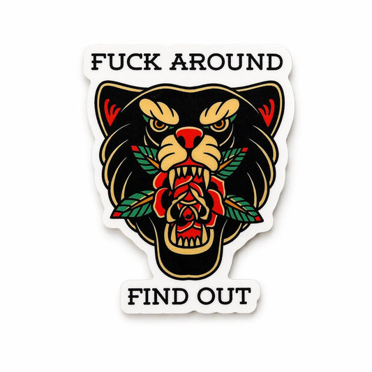 Fuck Around and Find Out | Panther & Rose Vinyl Sticker